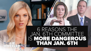 6 Reasons the Jan. 6th Committee Is More Dangerous Than Jan. 6th | Ep. 155