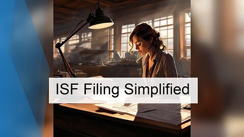 Mastering ISF Filing for Customs Compliance: A Practical Guide