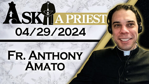 Ask A Priest Live with Father Anthony Amato - 4/29/24