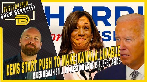 After Forcing Joe Out Dems Go All In on Kamala, Begin Campaign to Make Her Likable | Drew Berquist