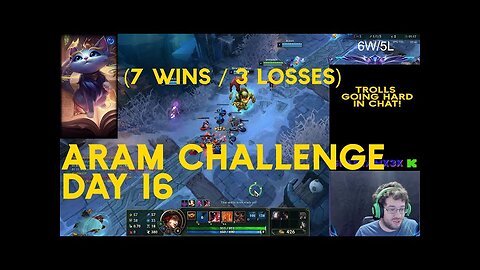 Victory Streak! Day 16 of ARAM Challenge - 7 Wins, 3 Losses - With Trolling Chat