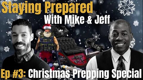 Staying Prepared Ep3: Being Ready For Anything This Christmas...Including a Good Time