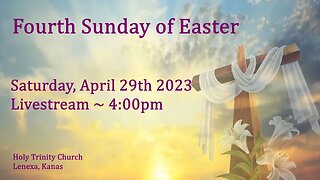 Fourth Sunday of Easter :: Saturday, April 29th 2023 4:00pm