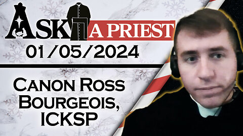Ask A Priest Live with Canon Ross Bourgeois, ICKSP - 1/5/24