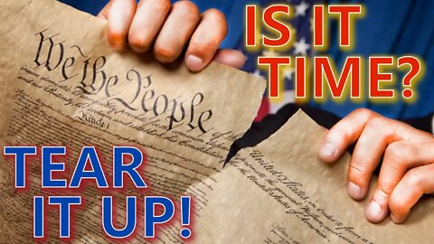 Is Time to Tear Up Constitution, Just to PREVENT TRUMP from running again? Some Libs Think so.