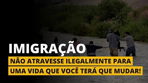 ATRAVESSAR A FRONTEIRA DOS EUA ILEGALMENTE - Uma história de arrependimento!