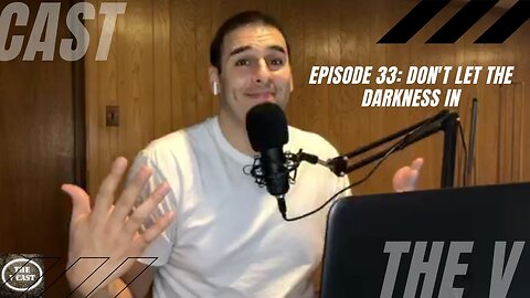 The V Cast - Episode 33 - Don't Let The Darkness In