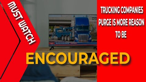 Trucking Companies Purge Is More Reasons To Be Encouraged