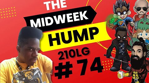 The Midweek Hump #74 feat. 210LG