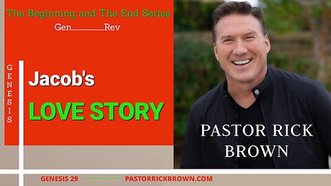 Jacob's Love Story • Genesis 29• Pastor Rick Brown