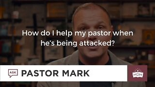 How do I help my Pastor when he's being attacked?
