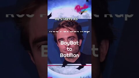 Robert Pattinson - BoyBat to BatMan