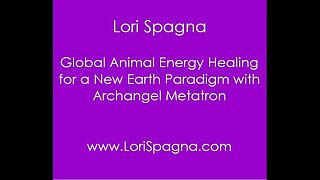 Global Animal Energy Healing for a New Earth Paradigm with Archangel Metatron