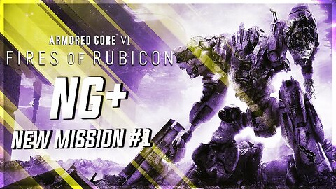 Rendy Plays: ARMORED CORE VI: Fires of Rubicon | NG+ New Mission #1