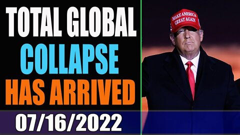 RED ALARM!!! THE TOTAL GLOBAL COLLAPSE HAS ARRIVED/ UPDATE OF TODAY 07/16/2022 - TRUMP NEWS