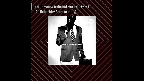 Corporate Cowboys Podcast - 4.4 Hitman: A Technical Manual... Part 4 [Audiobook] (w/ commentary)