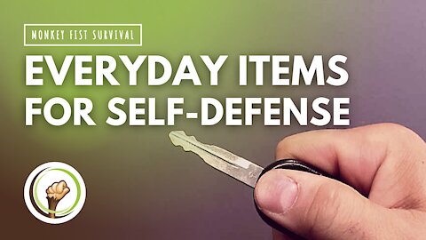 7 Everyday Items You Can Use for Self-Defense | MONKEY FIST SURVIVAL