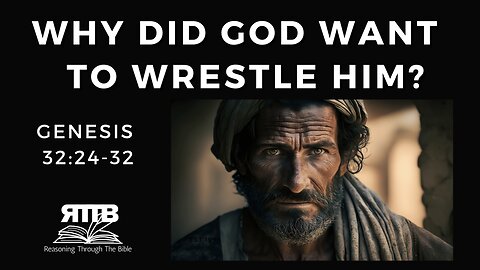 Wrestling with God || Genesis 32:24-32 || Session 53 || Verse by Verse Bible Study