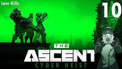 Ascent: Cyber Heist, ep10: Love Kills