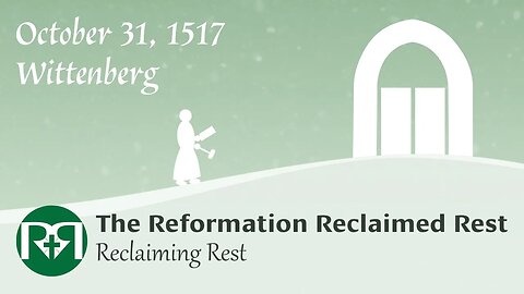 The Reformation Reclaimed Rest (Part I, Solas & Sovereignty) | Reclaiming Rest