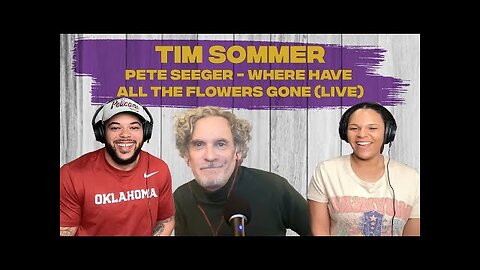FIRST TIME HEARING Pete Seeger–“Where Have All the Flowers Gone” REACTION withTim Sommer