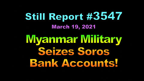 Myanmar Military Seizes George Soros Bank Accounts, 3547
