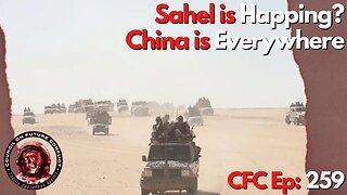 Council on Future Conflict Episode 259: Sahel is Happing?, China is Everywhere