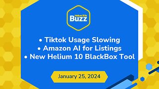 TikTok Usage Slowing, Amazon AI for Listings, & New Helium 10 BlackBox Tool | Weekly Buzz 1/25/24