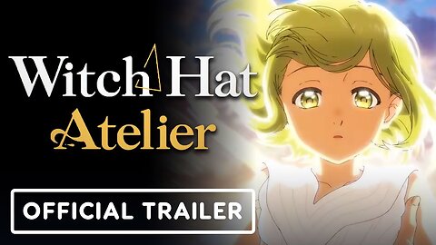 Witch Hat Atelier - Official Trailer