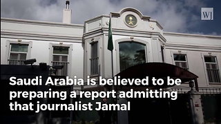 Report: Saudis to Admit Killing Reporter in Interrogation That Went Bad
