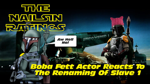 The Nailsin Ratings: Boba Fett Actor Reacts To Renaming Slave 1