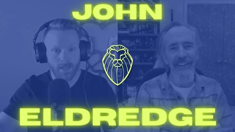 272 - JOHN ELDREDGE | A Year With Men