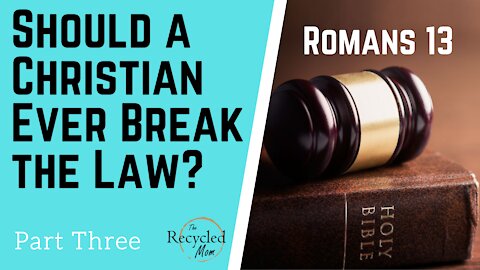 Should a Christian Disobey the Government? || Romans 13