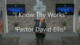 "I Know Thy Works" By Pastor David Ellis