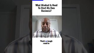 What mindset needed to start a business?