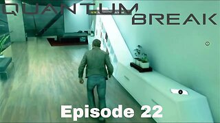 Quantum Break Episode 22 Monarch HQ Part2