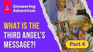 The Cursed Gospel of Adventism: The Third Angel's Message | Part 4