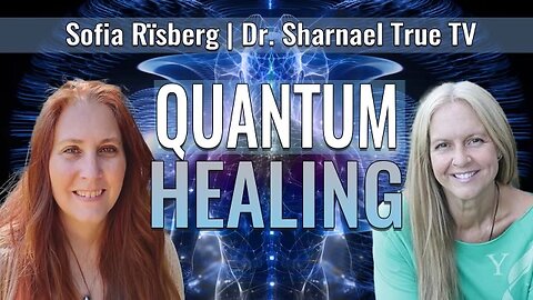 Quantum Healing Sofia Risberg & Dr. Sharnael SUBSCRIBE