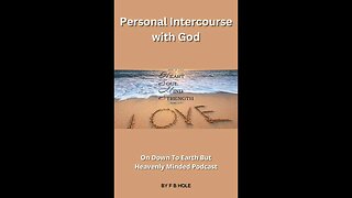 Personal Intercourse with God, On Down to Earth But Heavenly Minded Podcast