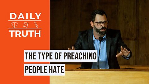 The Type Of Preaching People Hate