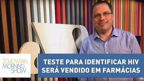 Médico faz ressalvas sobre teste para identificar HIV que será vendido em farmácias