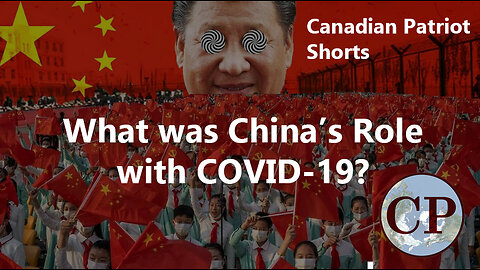 Canadian Patriot Short: What was China's Role with Covid 19