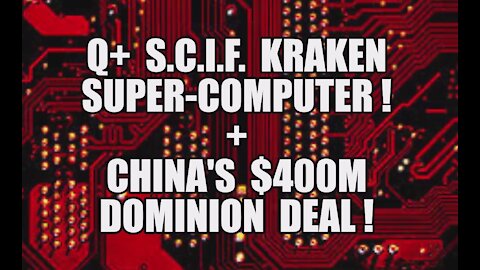 Q+ SCIF KRAKEN SUPERCOMPUTER! CHINA $400M DOMINION DEAL! VOTER FRAUD 2020 ELECTION! CIA SERVER RAID!