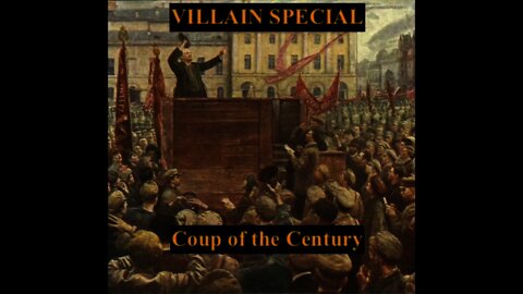 Episode 3 - VILLAIN SPECIAL - Coup of the Century - Lenin