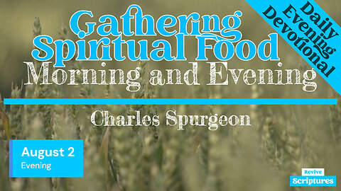 August 2 Evening Devotional | Gathering Spiritual Food | Morning and Evening by C.H. Spurgeon