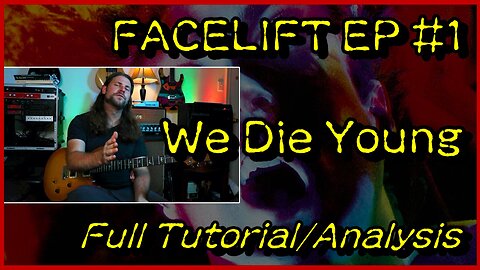 WE DIE YOUNG Tutorial/Analysis (Alice In Chains) [Let's Learn Facelift EP #1]