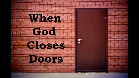 Aug 4/24 | When God Closes Doors