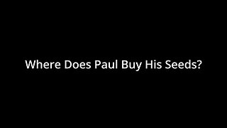 Where Does Paul Buy Seeds? - Back to Eden Garden FAQ
