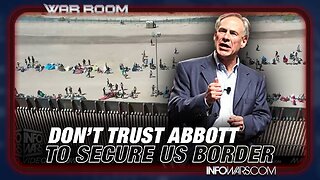 Don’t Trust Greg Abbott For A Second to Secure US Border