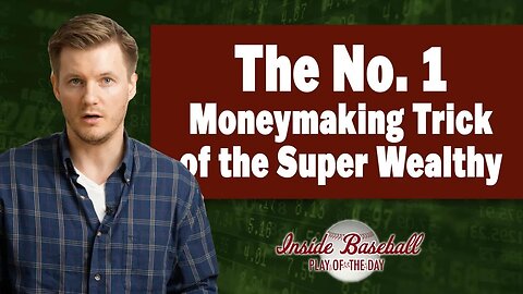 The No. 1 Moneymaking Trick of the Super Wealthy